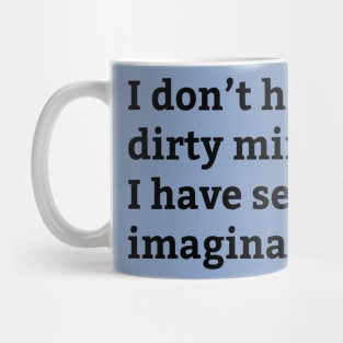 Dirty Mind Sexy Imagination - Funny Saying Mug